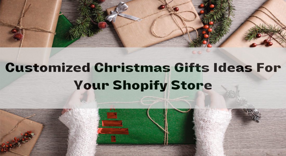 Customized Christmas Gifts Ideas For Your Shopify Store